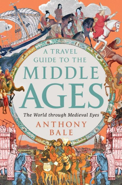 A Travel Guide to The Middle Ages: World Through Medieval Eyes