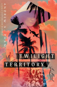 Title: Twilight Territory: A Novel, Author: Andrew X. Pham