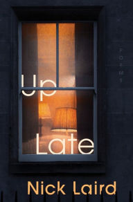 Title: Up Late: Poems, Author: Nick Laird