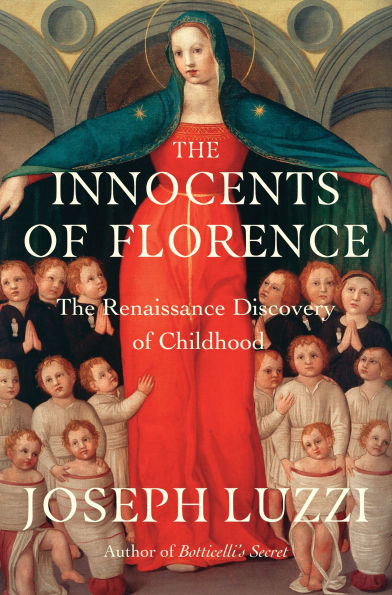 The Innocents of Florence: Renaissance Discovery Childhood