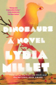 Download free new ebooks ipad Dinosaurs: A Novel 9781324066125 (English literature) by Lydia Millet, Lydia Millet DJVU PDF MOBI