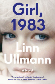 Title: Girl, 1983: A Novel, Author: Linn Ullmann