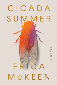 Title: Cicada Summer: A Novel, Author: Erica McKeen