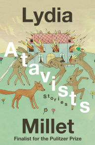 Title: Atavists: Stories, Author: Lydia Millet