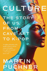 Title: Culture: The Story of Us, From Cave Art to K-Pop, Author: Martin Puchner
