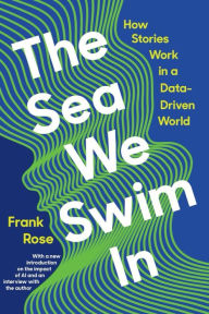 Downloading audio books on kindle fire The Sea We Swim In: How Stories Work in a Data-Driven World (English literature) by Frank Rose 9781324074557