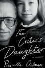 The Critic's Daughter: A Memoir