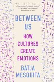 Title: Between Us: How Cultures Create Emotions, Author: @@@@@@@@@@@@@@@@@@@@@@@@@@@@@@@@@@@@@@@@@@@@@@@@@@@@@@@@@@@@@@@@@@@@@@@@@@@@@@@@@@@@@@@@@@@@@@@@@@@@