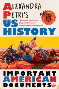 Title: Alexandra Petri's US History: Important American Documents (I Made Up), Author: Alexandra Petri