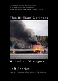 Title: This Brilliant Darkness: A Book of Strangers, Author: Jeff Sharlet