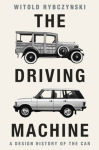 Alternative view 1 of The Driving Machine: A Design History of the Car
