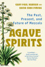 Agave Spirits: The Past, Present, and Future of Mezcals