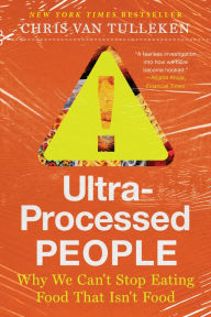 Title: Ultra-Processed People: Why We Can't Stop Eating Food That Isn't Food, Author: Chris van Tulleken