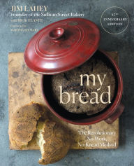 Title: My Bread: The Revolutionary No-Work, No-Knead Method (15th Anniversary Edition), Author: Jim Lahey