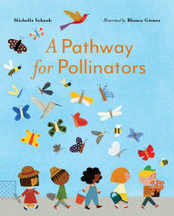 Title: A Pathway for Pollinators, Author: Michelle Schaub