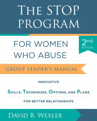 The STOP Program for Women Who Abuse: Group Leader's Manual (Second)