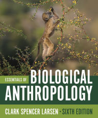 Title: Essentials of Biological Anthropology, Author: Clark Spencer Larsen