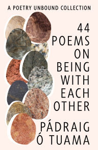 Free ebooks to download online 44 Poems on Being with Each Other: A Poetry Unbound Collection 9781324086178 by Pádraig Ó. Tuama in English MOBI