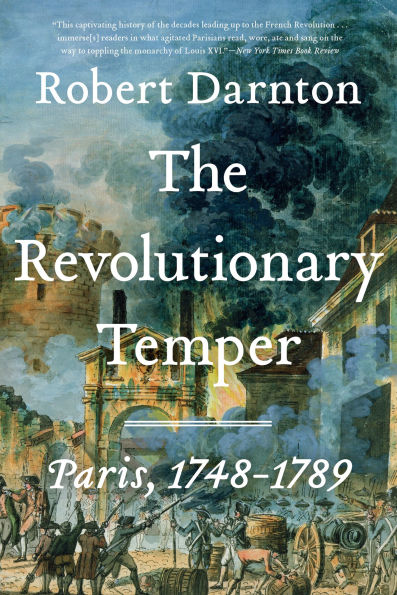 The Revolutionary Temper: Paris, 1748-1789