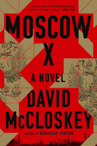Title: Moscow X: A Novel, Author: David McCloskey