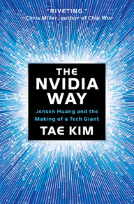 Free a ebooks download The Nvidia Way: Jensen Huang and the Making of a Tech Giant 9781324086710 English version by Tae Kim iBook FB2