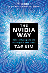 Title: The Nvidia Way: Jensen Huang and the Making of a Tech Giant, Author: Tae Kim