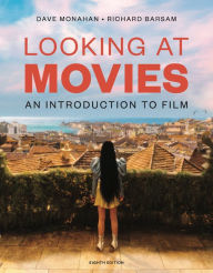 Title: Looking at Movies: An Introduction to Film, Author: Dave Monahan