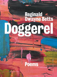 Title: Doggerel: Poems, Author: Reginald Dwayne Betts