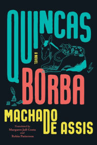 Title: Quincas Borba: A Novel, Author: Joaquim Maria Machado de Assis