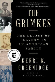 Ebook download for ipad 2 The Grimkes: The Legacy of Slavery in an American Family by Kerri K. Greenidge, Kerri K. Greenidge