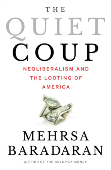 the Quiet Coup: Neoliberalism and Looting of America