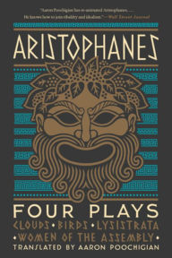 Title: Aristophanes: Four Plays: Clouds, Birds, Lysistrata, Women of the Assembly, Author: Aristophanes