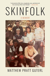 Free pdf ebook download Skinfolk: A Memoir FB2 RTF CHM by Matthew Pratt Guterl, Matthew Pratt Guterl