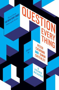 Mobile ebooks free download txt Question Everything: A Stone Reader by Peter Catapano, Simon Critchley, Peter Catapano, Simon Critchley English version