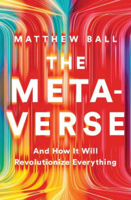 Free ebooks downloading pdf format The Metaverse: And How it Will Revolutionize Everything DJVU ePub RTF