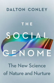 Title: The Social Genome: The New Science of Nature and Nurture, Author: Dalton  Conley