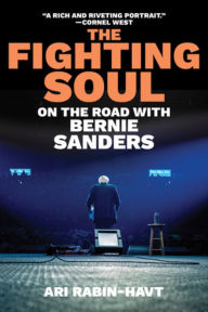 Title: The Fighting Soul: On the Road with Bernie Sanders, Author: Ari Rabin-Havt