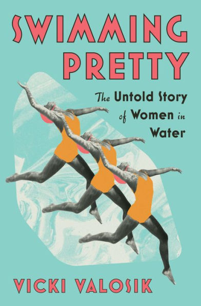 Swimming Pretty: The Untold Story of Women Water