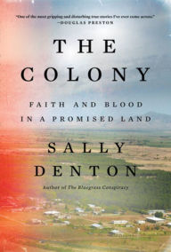 Title: The Colony: Faith and Blood in a Promised Land, Author: Sally Denton