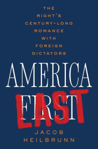 Ebook textbooks download America Last: The Right's Century-Long Romance with Foreign Dictators