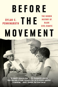 Title: Before the Movement: The Hidden History of Black Civil Rights, Author: Dylan C. Penningroth