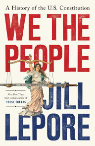 Title: We the People: A History of the U.S. Constitution (Signed Book), Author: Jill Lepore