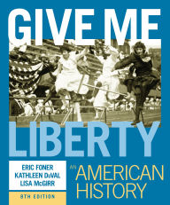 Title: Give Me Liberty!: An American History, Author: Eric Foner