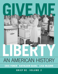 Title: Give Me Liberty: An American History, Author: Eric Foner