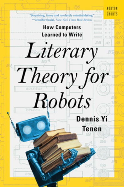 Literary Theory for Robots: How Computers Learned to Write