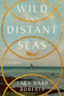 Wild and Distant Seas: A Novel