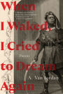 When I Waked, I Cried To Dream Again: Poems