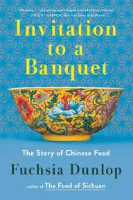 Title: Invitation to a Banquet: The Story of Chinese Food, Author: Fuchsia Dunlop