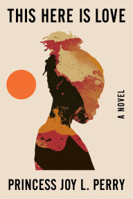 Electronic textbook download This Here Is Love: A Novel by Princess Joy L. Perry PDF MOBI ePub English version