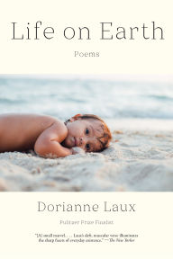 Free e book download pdf Life on Earth: Poems (English Edition) iBook PDF 9781324110354 by Dorianne Laux